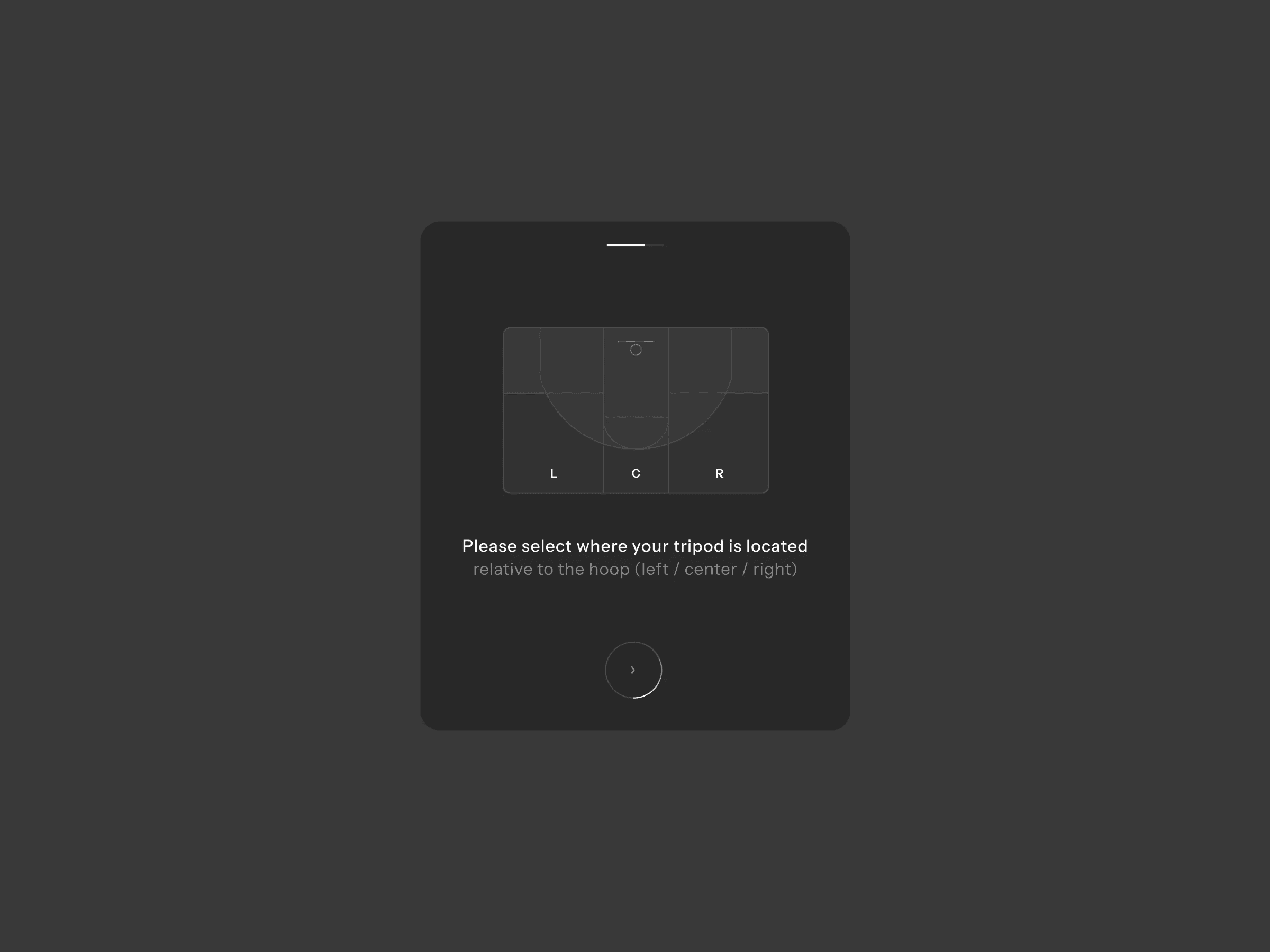 Calibration: pick where the tripod stands relative to the hoop, left, centre or right